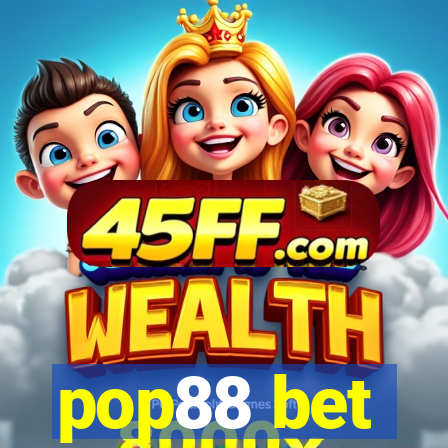 pop88 bet